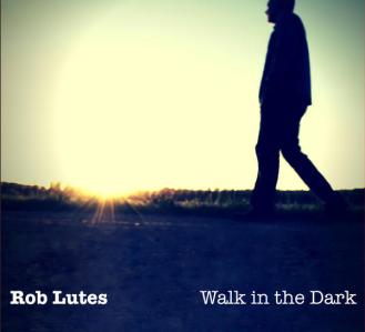rob-lutes-walk-in-the-dark-cover-web-hq