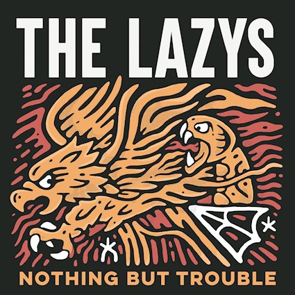 THE LAZYS new single ‘NOTHING BUT TROUBLE’ is out&nbsp;now