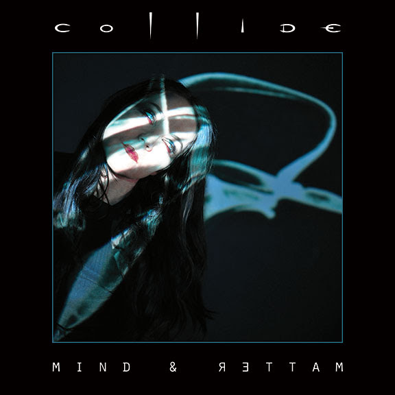 Collide “Mind & Matter” electro goth&nbsp;release