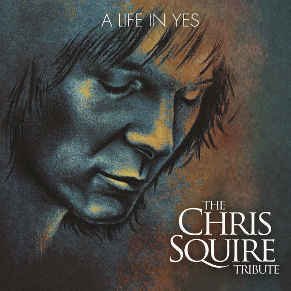 A Life In YES: The Chris Squire Tribute Featuring Members of YES, Renaissance, Marillion, Blackmore’s Night, Curved Air,&nbsp;Toto