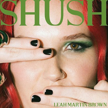 Leah Martin-Brown premieres new video&nbsp;“Shush”