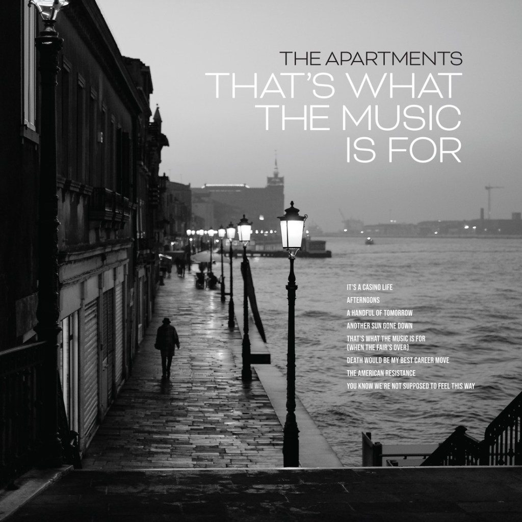 “That’s What the Music Is For” is The Apartments’ 8th album. A world of smoke, gin, and&nbsp;regrets;