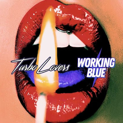 Turbo Lovers are ‘Working Blue’ – For fans of AC/DC, KISS & pure rock&nbsp;swagger
